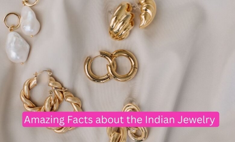 Amazing Facts about the Indian Jewelry