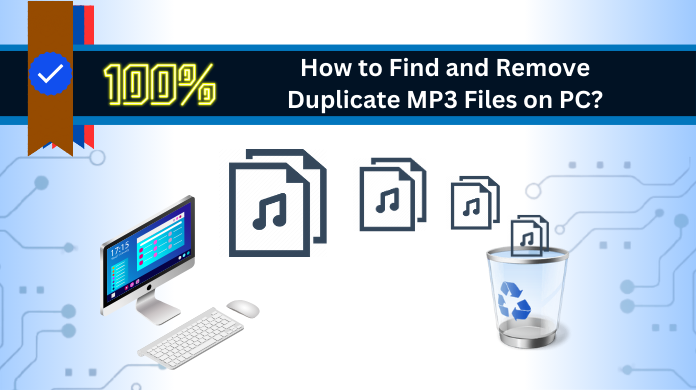 How to Find and Remove Duplicate MP3 Files on PC